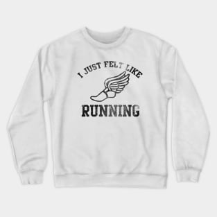 Forrest Gump I just felt like running Crewneck Sweatshirt